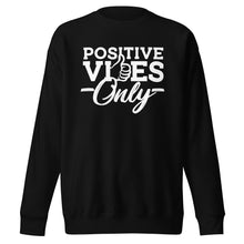 Load image into Gallery viewer, Positive Vibes Only B&W Unisex Fleece Premium Sweatshirt