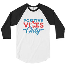 Load image into Gallery viewer, Positive Vibes Only 3/4 sleeve raglan shirt