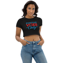 Load image into Gallery viewer, Positive Vibes Only Organic Crop Top