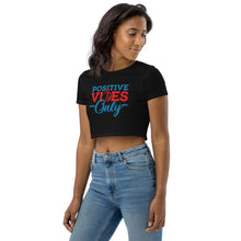 Load image into Gallery viewer, Positive Vibes Only Organic Crop Top