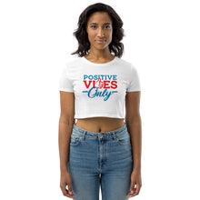 Load image into Gallery viewer, Positive Vibes Only Organic Crop Top