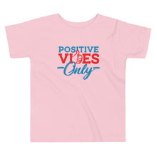 Load image into Gallery viewer, Positive Vibes Only Toddler Short Sleeve Tee