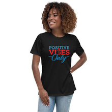 Load image into Gallery viewer, Positive Vibes Only Women's Relaxed T-Shirt