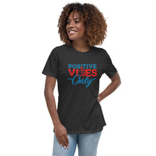 Load image into Gallery viewer, Positive Vibes Only Women's Relaxed T-Shirt