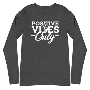 Positive Vibes Only B&W Unisex Long Sleeve Tee