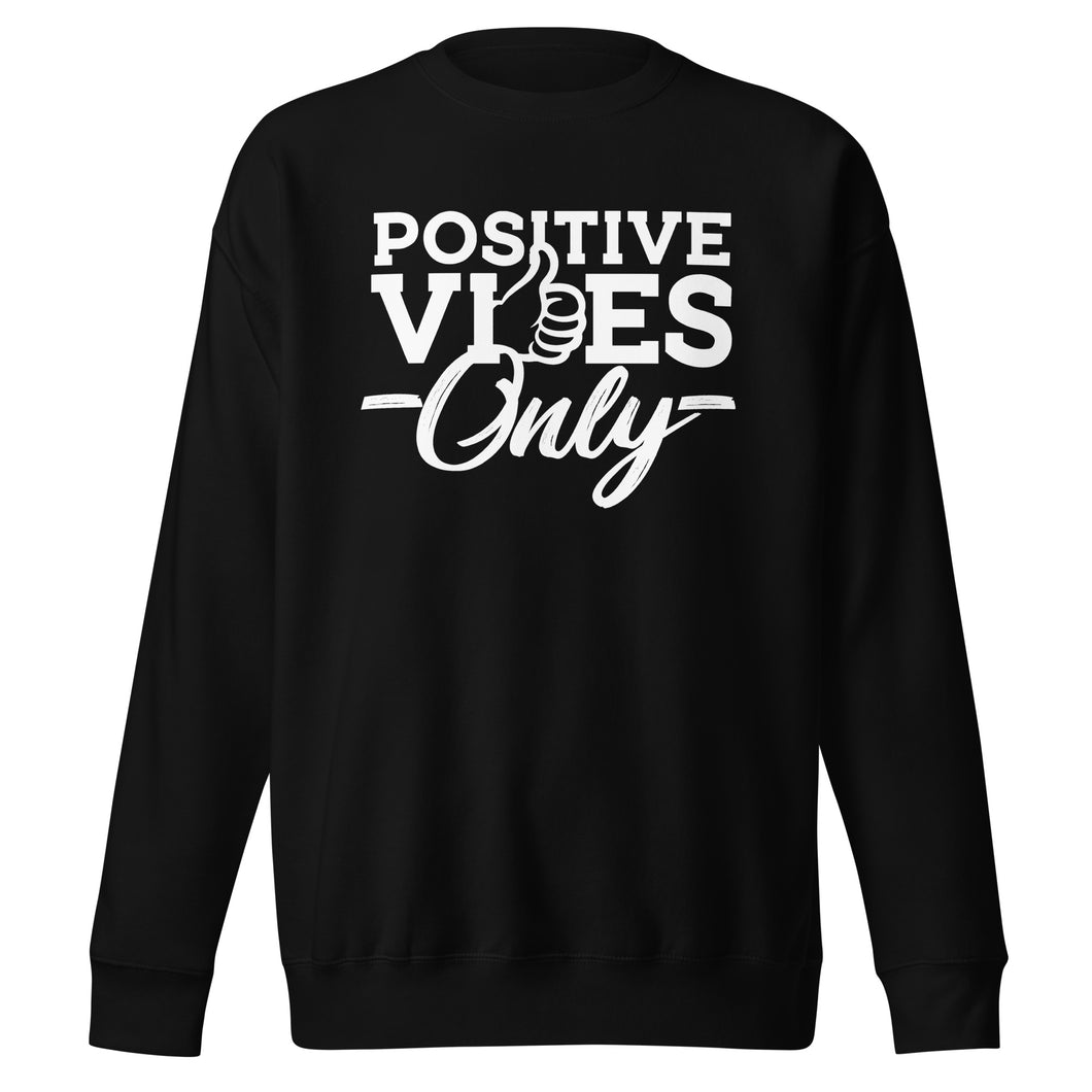 Positive Vibes Only B&W Unisex Fleece Premium Sweatshirt