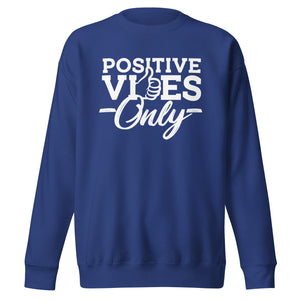 Positive Vibes Only B&W Unisex Fleece Premium Sweatshirt
