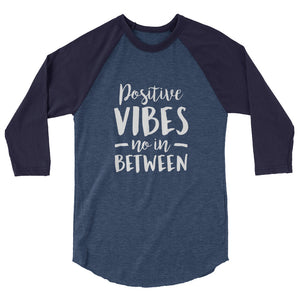 Positive Vibes 3/4 sleeve raglan shirt