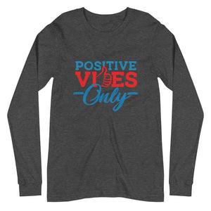 Positive Vibes Only Unisex Long Sleeve Tee